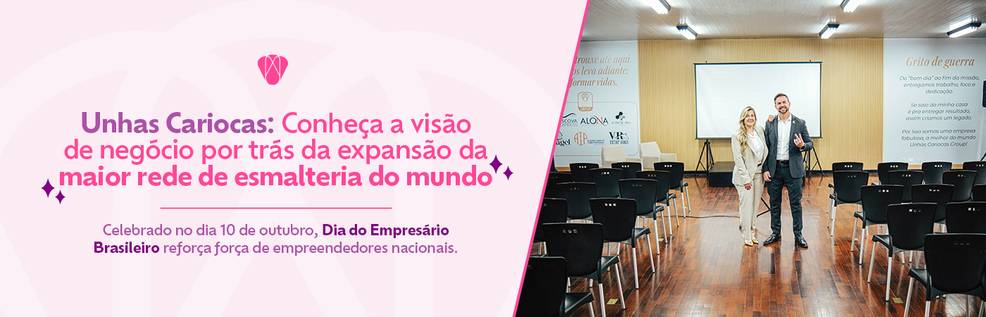 Unhas Cariocas: Conheça a visão de negócio por trás da expansão da maior rede de esmalteria do mundo