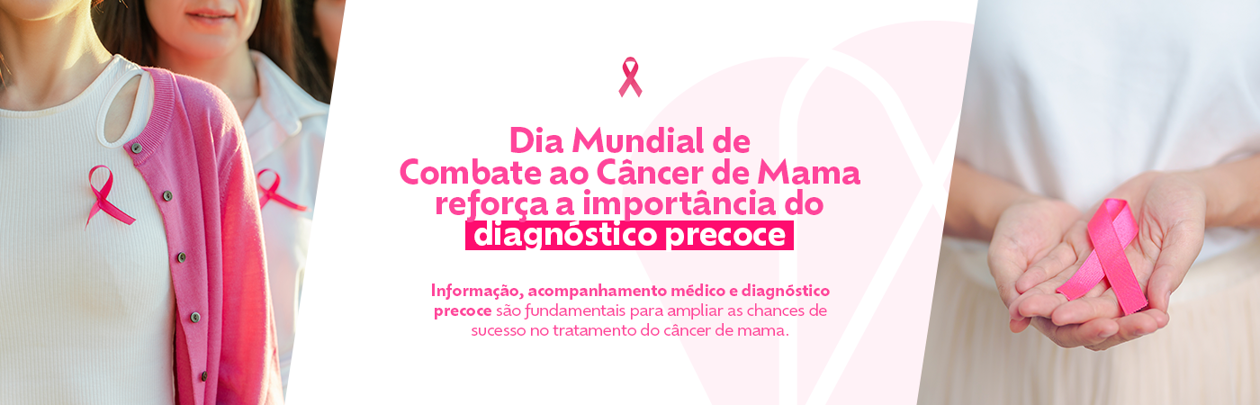 Dia Mundial de Combate ao Câncer de Mama reforça a importância do diagnóstico precoce