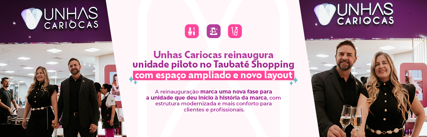 Unhas Cariocas reinaugura unidade piloto no Taubaté Shopping com espaço ampliado e novo layout