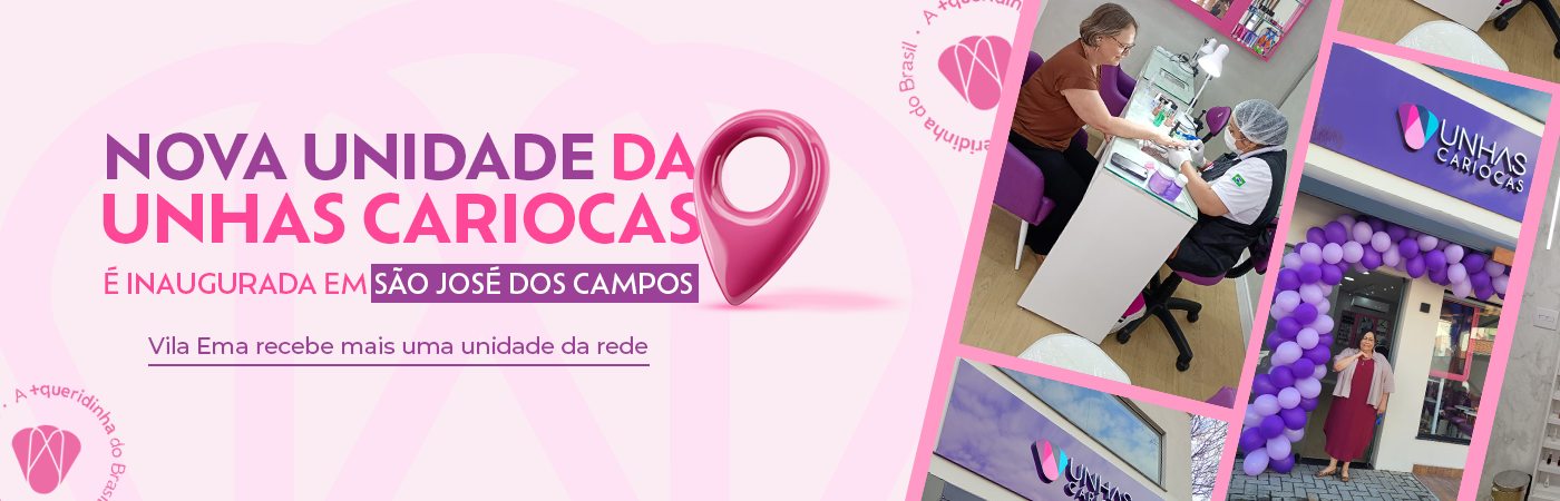 Nova unidade da Unhas Cariocas é inaugurada em São José dos Campos